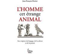 L'Homme, cet étrange animal, aux origines du langage, de la culture et de la pensée