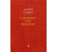 L'Homme, cet inconnu Alexis Carrel (Auteur)