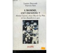 L'Homme cet inconnu ? Alexis Carrel, Jean-Marie Le Pen et les Chambres à gaz