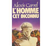 L'homme cet inconnu : Collection : Presses pocket / Plon n° 1828 : Préface du professeur Robert Soupault