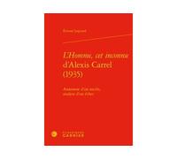L'Homme, cet inconnu d'Alexis Carrel (1935) Anatomie d'un succès, analyse d'un échec - Étienne Lepicard - Classiques Garnier - relié - Essai