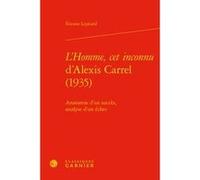 L'Homme, cet inconnu d'Alexis Carrel (1935) Étienne Lepicard (Auteur), Catherine Coquio (Direction), Lucie Campos (Direction), Emmanuel Bouju (Direction)