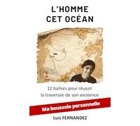 L'HOMME CET OCEAN: 12 balises pour réussir la traversée de son existence