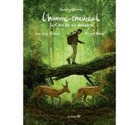 L'homme-chevreuil - Sept ans de vie sauvage Geoffroy Delorme (Auteur), Jean-Denis Pendanx (Dessinateur), Vincent Zabus (Scénario)