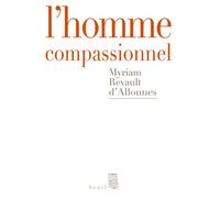 L'Homme compassionnel - Myriam Revault d'Allonnes - Seuil - broché - Essai
