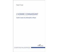 L'homme Connaissant - Quatre Essais De Philosophie Critique