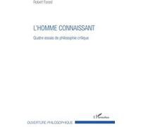 Robert Forest – L'homme connaissant : Quatre essais de philosophie critique – Broché