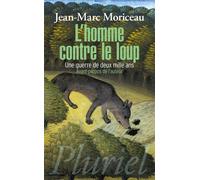L'homme contre le loup Une guerre de deux mille ans - Jean-Marc Moriceau - Hachette Pluriel Reference - Poche - Essai