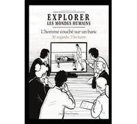 L'homme couché sur un banc 30 regards, trois lectures: Une étape particulière Faire entrer d'autres regards dans la recherche