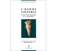 L'Homme coupable. Critique d'une philosophie de la responsabilité