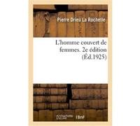 L'homme couvert de femmes. 2e édition Pierre Drieu La Rochelle (Auteur)