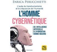 L'homme cybernétique: De l'intelligence artificielle à l'hybridation homme-machine