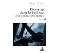 L'homme dans la Berlingo avec le cadavre et le couteau - Bruno Dinant - Academia Eds - broché - Roman