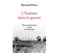 L'homme dans la guerre Maurice Genevoix face à Ernst Jünger - Bernard Maris - Grasset - broché - Essai
