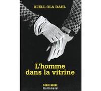 Kjell Ola Dahl – L'homme dans la vitrine – Gallimard – Broché – Occasion