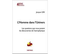 L'homme Dans L'univers - Les Questions Que Nous Posent Les Découvertes De L'astrophysique