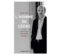 L'Homme de cèdre: Les trois vies de Samir Geagea