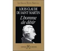 L'Homme de désir Louis Claude Saint-Martin (Auteur), Robert Amadou (Préface)