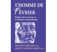 L'homme de Février - Evolution de la Conscience et de l'Identité en Hypnothérapie Evolution de la conscience et de l'identité en hypnothérapie - Milton H. Erickson - Satas - relié - Essai