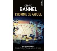 L'Homme de Kaboul - Cédric Bannel - Points - Poche - Roman