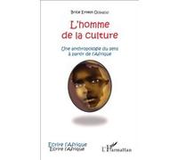 L'homme de la culture Une anthropologie du sens à partir de l'Afrique - Brice Ernest Ouinsou - L'harmattan - broché - Etude