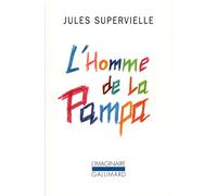 Jules Supervielle – L'Homme de la pampa – Gallimard