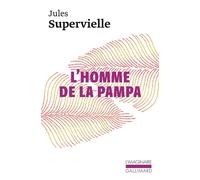 Jules Supervielle – L'Homme de la pampa – Gallimard