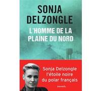 Sonja Delzongle – L'Homme de la plaine du Nord – Éditions Denoël