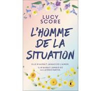 L'homme de la situation: Elle n’aurait jamais dû l’aimer. Il n’aurait jamais dû la laisser partir.