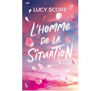 L'homme de la situation - Lucy Score - Michel Lafon - broché - Roman