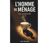 L'homme de ménage - Le protocole: Un thriller psychologique en huis clos sur la manipulation et l’emprise