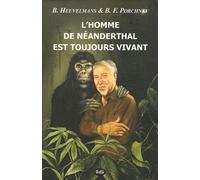 L'homme De Néanderthal Est Toujours Vivant