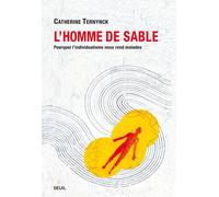L'Homme de sable Pourquoi l'individualisme nous rend malades - Catherine Ternynck - Seuil - broché - Essai