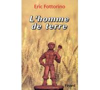 L'Homme de terre - Eric Fottorino - Fayard - broché - Livre