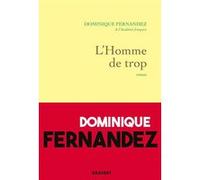 L'homme de trop Dominique Fernandez (Auteur)