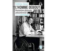 L'homme debout: Humanitaire, diplomate, anticonformiste