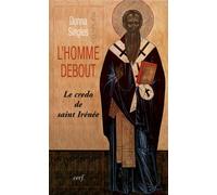 L'homme debout Le crédo de Saint-Irénée - Donna Singles - Cerf - broché - Essai