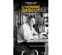 L'homme debout Un anticonformiste, de l'humanitaire à la diplomatie - Frédéric Tissot - Stock - broché - Essai