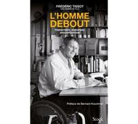 L'homme debout Un anticonformiste, de l'humanitaire à la diplomatie - Frédéric Tissot - Stock - broché - Essai