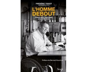 L'homme debout Un anticonformiste, de l'humanitaire à la diplomatie - Frédéric Tissot - Stock - broché - Essai