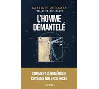 L'homme démantelé: Comment le numérique consume nos existences