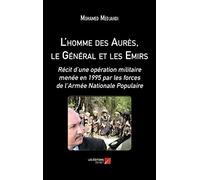 L'homme des Aurès, le Général et les Emirs-Récit d’une opération militaire menée en 1995 par les forces de l’Armée Nationale Populaire