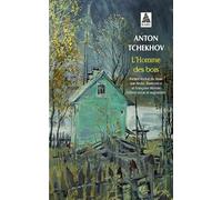 L'Homme des bois Anton Pavlovitch Tchekhov (Auteur), André Markowicz (Traduction), Françoise Morvan (Traduction)