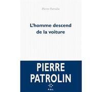 L'homme descend de la voiture Pierre Patrolin (Auteur)