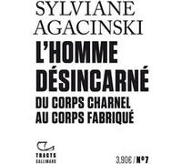 L'Homme désincarné Sylviane Agacinski (Auteur)
