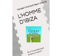 L'HOMME D'IBIZA: Et si l'humanité avait encore un avenir?