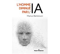 L'Homme diminué par l'IA - Marius Bertolucci - Hermann - broché - Etude