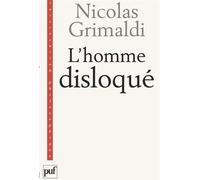 L'Homme disloque - Nicolas Grimaldi - Puf - broché - Essai
