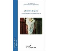 L'homme disparu Photographie & corps politiques, 9 - François Soulages - L'harmattan - broché - Essai