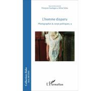 L'homme disparu Photographie & corps politiques, 9 - François Soulages - L'harmattan - broché - Essai